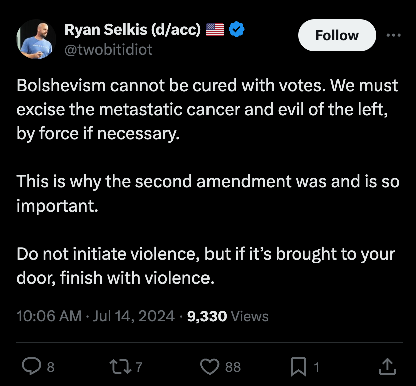 Tweet by Ryan Selkis: "Bolshevism cannot be cured with votes. We must excise the metastatic cancer and evil of the left, by force if necessary.
This is why the second amendment was and is so important.
Do not initiate violence, but if it’s brought to your door, finish with violence."