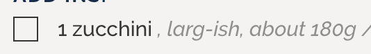 Recipe ingredients entry: "1 zucchini, larg-ish, about 180g"