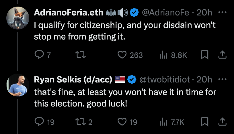 Tweet exchange between Ryan Selkis and AdrianoFeria.eth:<br>Feria: "I qualify for citizenship, and your disdain won't stop me from getting it."<br>Selkis: "that's fine, at least you won't have it in time for this election. good luck!"